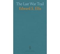 The Last War Trail: A frontier saga of loyalty, faith, and courage across the western wilds