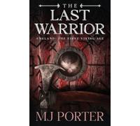 The Last Warrior: England The First Viking Age - The Second Book in the Bloody and Brutal Action-Packed Epic Historical Fiction Series from MJ Porter: 2 (The Mercian Ninth Century)
