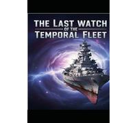 The Last Watch of the Temporal Fleet: Temporal Fleet Book 2 (Carrier Adventure)