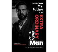 The Last Wave: A Father’s Fight Beyond the Riptide, the Strength of a Father’s Love (My Father Is An Extraordinary Man | Dad's True Stories Inspired by Real-Life Incidents)