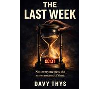 The Last Week: Not everyone gets the same amount of time. (The Deadline Letters)