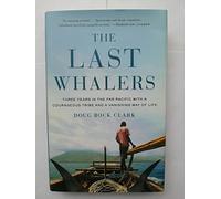 The Last Whalers: Three Years in the Far Pacific with a Courageous Tribe and a Vanishing Way of Life