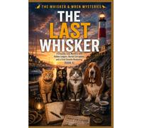 The Last Whisker: A Gripping Cozy Mystery with Hidden Ledgers, Buried Corruption, and a Final Seaside Reckoning (Book 4) (The Whisker & Wren Mysteries)
