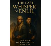 The Last Whisper of Enlil: An Epic Dark Fantasy of Gods, Brothers, and Betrayal (The Whisper Cycle)