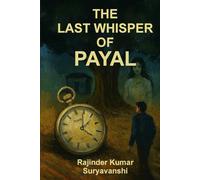 The Last Whisper of Payal: “A love that defied death. A mystery that refused to fade.”