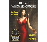 The Last Whisper of Smoke: A Johnny Drake Word Search Mystery | 6X9 110 pages | Great Gift for Mystery and Puzzle Lovers Alike