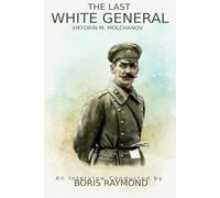 The Last White General: An Interview Conducted by Boris Raymond