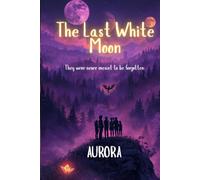 The last white moon: They Were Never Meant to Be Forgotten|191 pages|cream paper