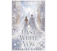 The Last White Vow: A Gothic Romantasy Finale of Shattered Vows and Hard-Won Love: 5 (The White Bride Covenant)