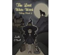 The Last White Witch: Trilogy (Book 1)