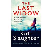 The Last Widow: A gripping crime suspense thriller from the No. 1 Sunday Times fiction best seller: Book 9 (The Will Trent Series)