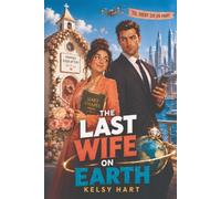 The Last Wife on Earth: An Accidental Marriage Romantic Comedy