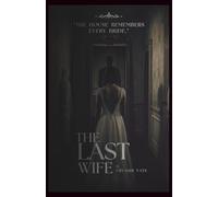 The Last Wife: The House Remembers Every Bride