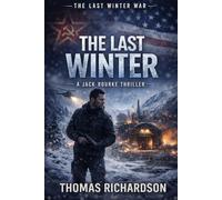 The Last Winter: A Jack Rourke Thriller (The Last Winter War Series)