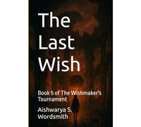 The Last Wish: Book 5 of The Wishmaker's Tournament