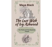 The Last Wish of Ivy Ashwood: 0.5 (The Thistle and Hare Mysteries)