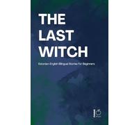 The Last Witch: Estonian-English Bilingual Stories for Beginners