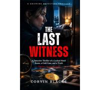 The Last Witness: A Detective Thriller of a Locked Hotel Room, a Cold Case, and a Truth Twelve Years Buried