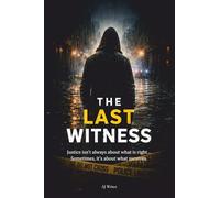 The Last Witness: A Gripping Crime Thriller of Secrets, Power, and Justice