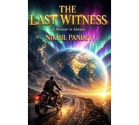 The Last Witness: A memoir in motion (THE LAST WITNESS CHRONICLES)