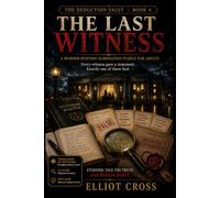 The Last Witness: A Murder-Mystery Elimination Puzzle for Adults - Find the Witness Who Lied (The Deduction Vault)