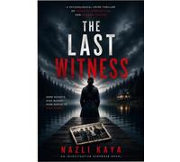 The Last Witness: A Psychological Crime Thriller Featuring a Cold Case, Hidden Secrets, Detective Investigation, and a Deadly Conspiracy