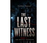 The Last Witness Part 2: The Digital Ascension