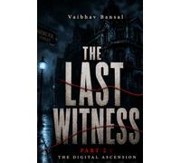 The Last Witness Part 2: The Digital Ascension