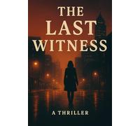 The Last Witness: She saw everything. Now they're coming for her