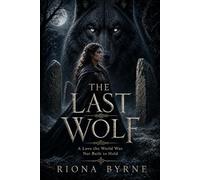 The Last Wolf: A Love the World Was Not Built to Hold
