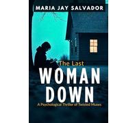The Last Woman Down: A Psychological Thriller of Twisted Muses (Home for Thriller Novels)