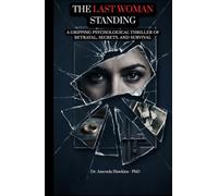 The Last Woman Standing: A Gripping Psychological Thriller of Betrayal, Secrets, and Survival (THE DARK CURRENT SERIES)