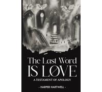 The Last Word Is Love: A Testament of Apology