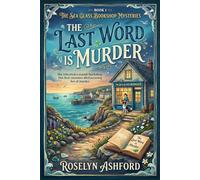 The Last Word Is Murder: She inherited a seaside bookshop. Her first customer died accusing her of murder. (The Sea Glass Bookshop Mysteries Series)