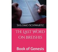 The Last Word on Breishis: Book of Genesis (The Last Word On The Parsha)