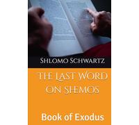 The Last Word on Shemos: Book of Exodus (The Last Word On The Parsha)