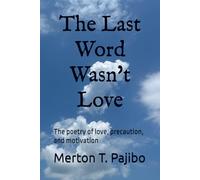 The Last Word Wasn't Love: The poetry of love, precaution, and motivation