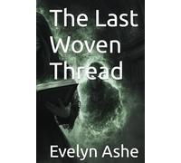 The Last Woven Thread (The Chronomancer's Cipher)
