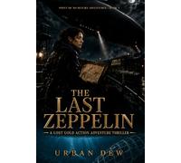 The Last Zeppelin: A Lost Gold Action Adventure Thriller (Point of No Return Adventures)