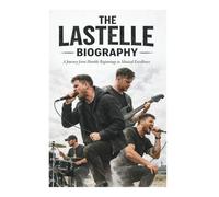 THE LASTELLE BIOGRAPHY: A Journey from Humble Beginnings to Musical Excellence