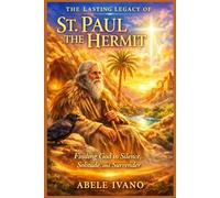 The Lasting Legacy of St. Paul the Hermit (Christian Heritage Biography Series)