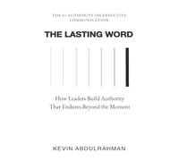 The Lasting Word: How Leaders Build Authority That Endures Beyond the Moment: 5 (The Executive Communication Authority)
