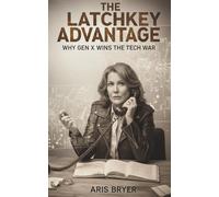 The Latchkey Guide to AI: A Manager's Manual for Autonomous Workflow Automation And Agentic AI: A No-Nonsense Manual for the Analog Generation