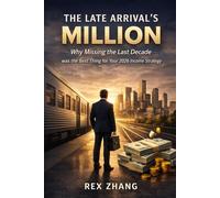 The Late Arrival’s Million: Why Missing the Last Decade was the Best Thing for Your 2026 Income Strategy