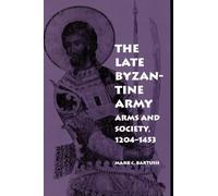 The Late Byzantine Army: Arms and Society, 1204-1453 (The Middle Ages Series)