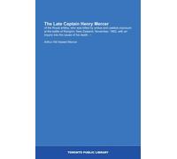 The Late Captain Henry Mercer: of the Royal artilley, who was killed by undue and useless exposure at the battle of Rangiriri, New Zealand, November, ... an inquiry into the cause of his death. --