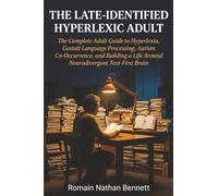 The Late-Identified Hyperlexic Adult: The Complete Adult Guide to Hyperlexia, Gestalt Language Processing, Autism Co-Occurrence, and Building a Life Around Your Neurodivergent Text-First Brain