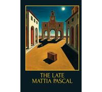 The Late Mattia Pascal: A Masterpiece of Italian Modernism - Illustrated Collector’s Edition