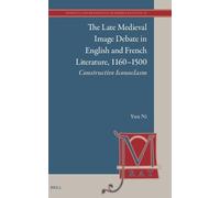 The Late Medieval Image Debate in English and French Literature, 1160-1500: Constructive Iconoclasm: 32 (Medieval and Renaissance Authors and Texts, 32)