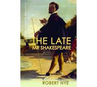 The Late Mr Shakespeare: Allison &Busby Classics | Robert D. Nye